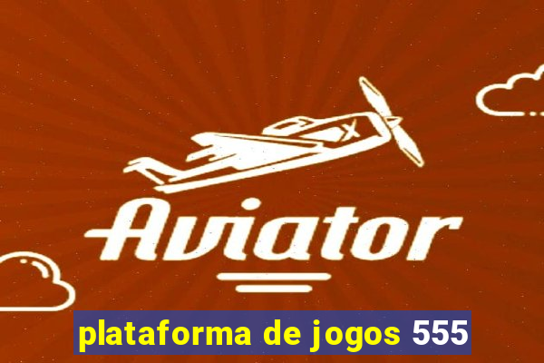 plataforma de jogos 555